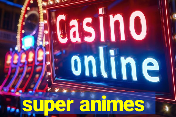 super animes